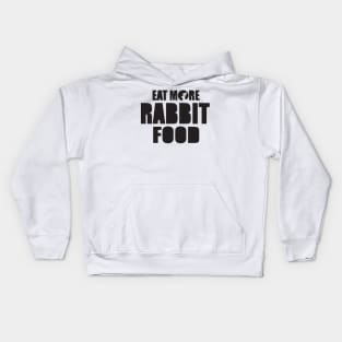 Eat more rabbit food Kids Hoodie